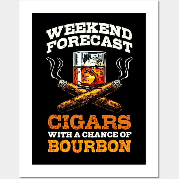 Weekend Forecast Cigars With A Chance Of Bourbon Wall Art by dotanstav